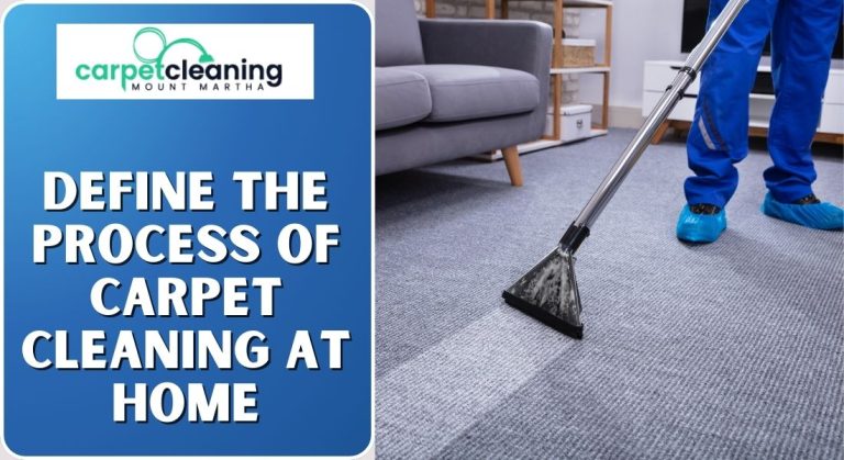 Define The Process Of Carpet Cleaning At Home